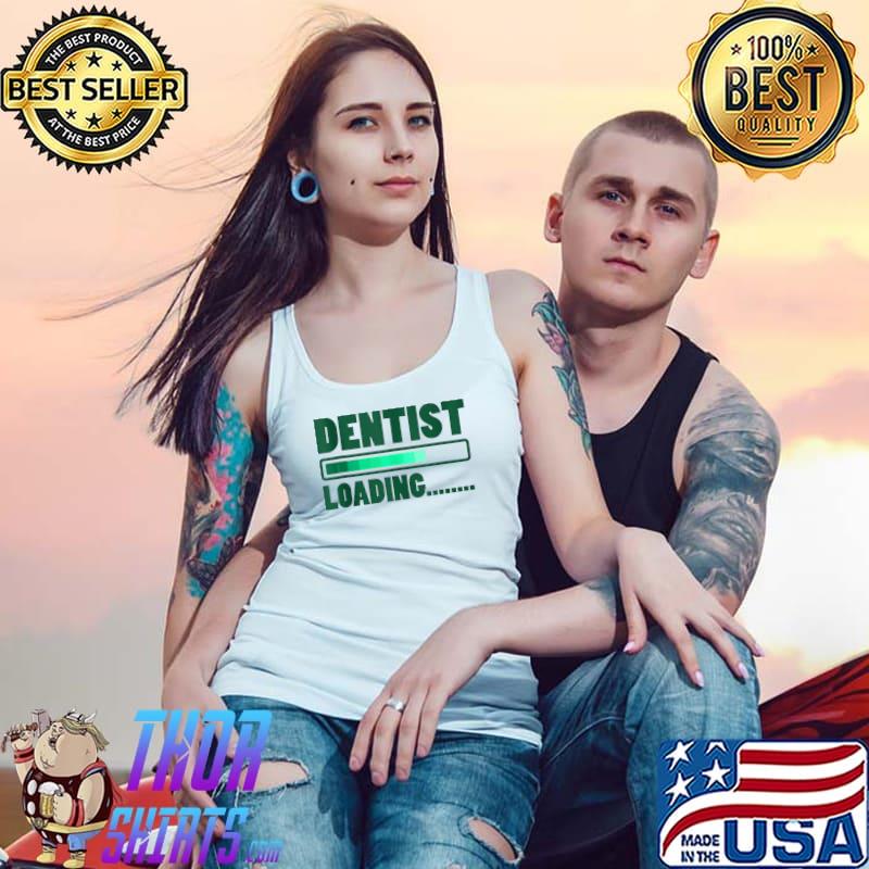 Premium dental Student Dentist Study Dentist Loading…..... T-s Tank Top