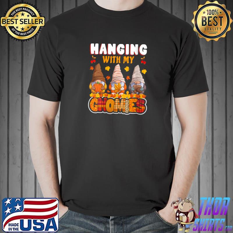 Premium hanging With My Gnomies Fall Autumn Gnome Thanksgiving T-s Unisex