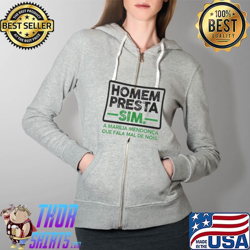 Premium homem Presta Sim A Marilia Mendonca Que Fala Mal De Nois Shirt Full Zip Hooded