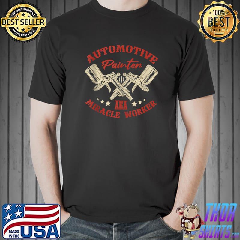 Premium mens Automotive painter aka miracle worker painter Car Painting T-Shirt Unisex