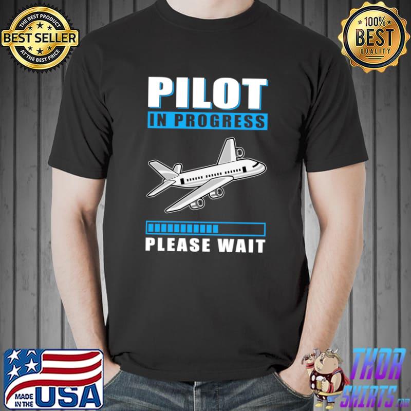 Premium pilot In Progress Please Wait Education Airplane T-Shirt Unisex