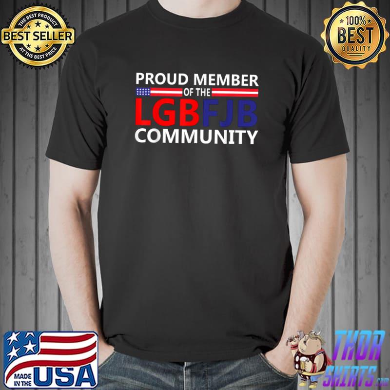 Premium proud Member Of LGBFJB Community, Funny Anti Biden T-Shirt Unisex