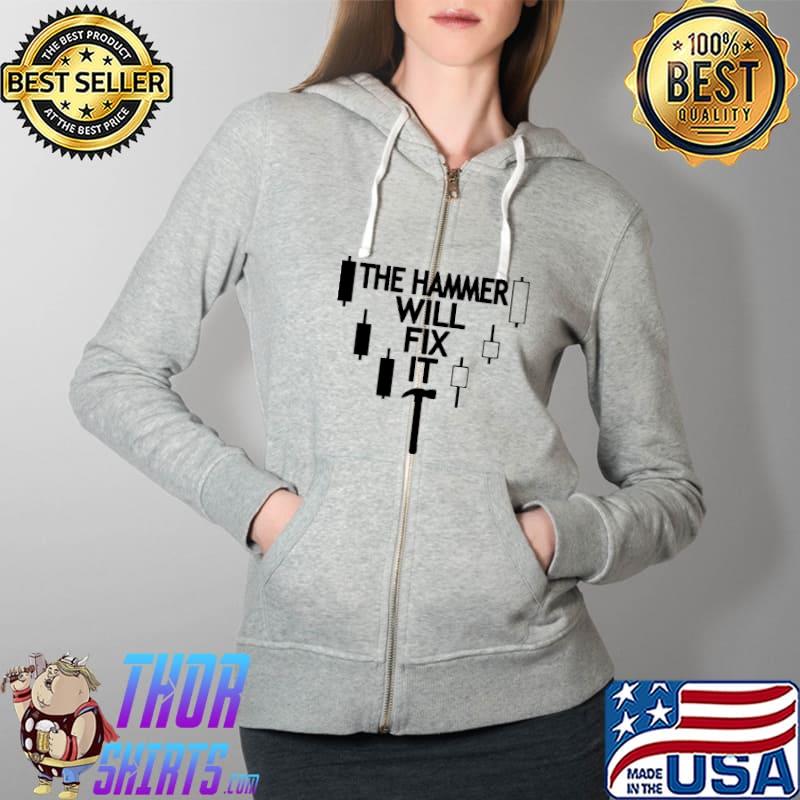 Premium THe Hammer Will Fix It Shirt Full Zip Hooded