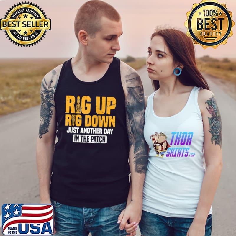 Rig Up Rig Down Funny Texas Oil Patch Worker Quote T-s Tank Top