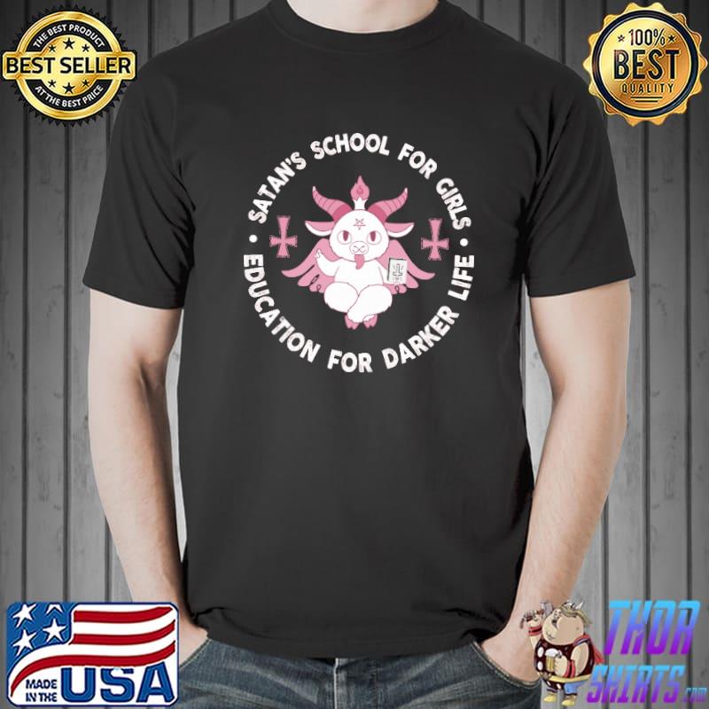 Satan’s School For Girls Education For Darker Life Shirts Unisex