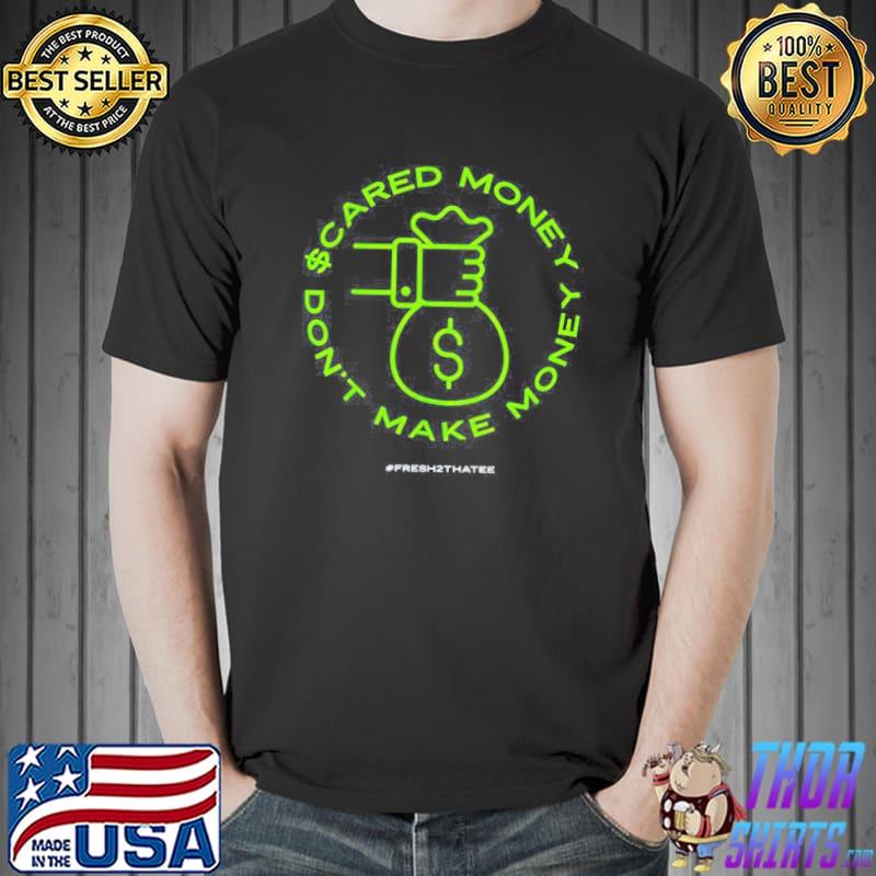 Scared money don’t make money s Unisex
