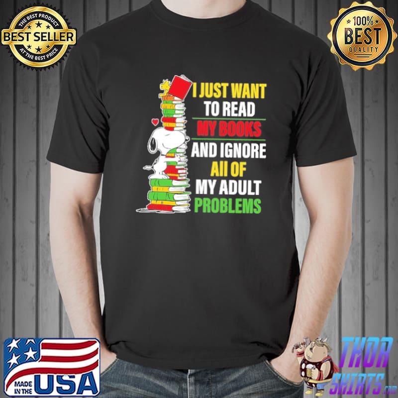 Snoopy I Just Want To Read My Books And Ignore All Of My Adult Problems Shirt Unisex