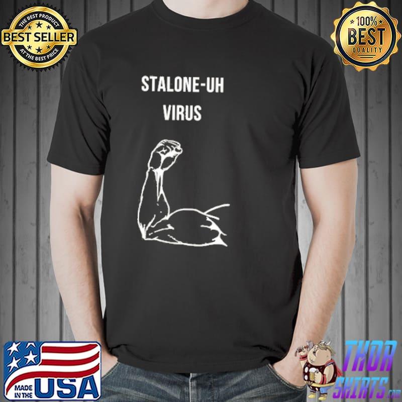 Stalone Uh Virus Shirt Unisex