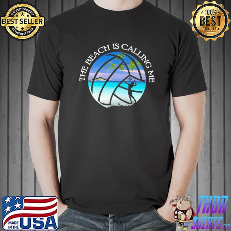 The Beach Is Calling Me Volleyball Shirt Unisex