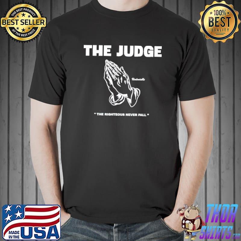The judge the righteous never fall s Unisex