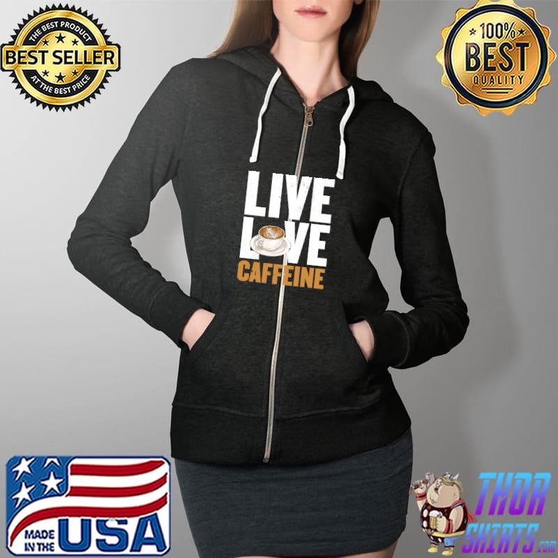 Top funny Coffee Lover Graphic for Women and Men Caffeine Fans T-Shirt Full Zip Hooded