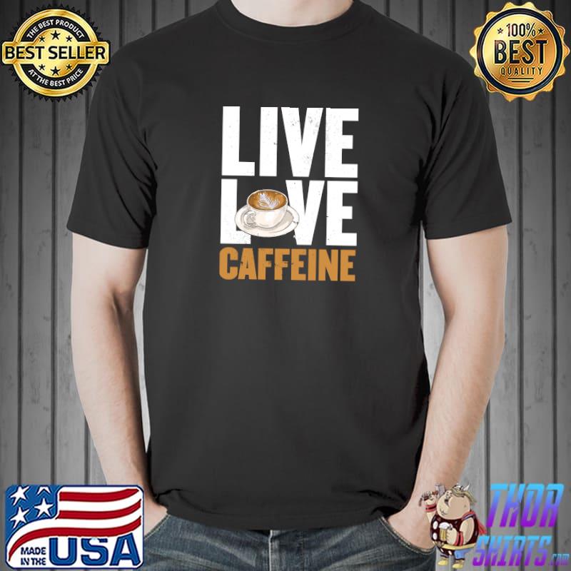 Top funny Coffee Lover Graphic for Women and Men Caffeine Fans T-Shirt Unisex