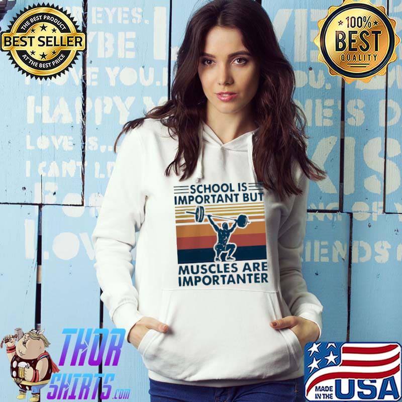 Top Hot School Is Important But Muscles Are Importanter Vintage Retro Shirt