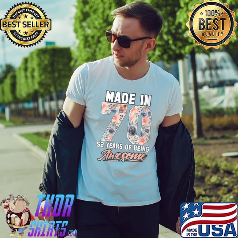 Top made in 1970 52 years of being awesome 52nd Birthday Flowers T-s Unisex