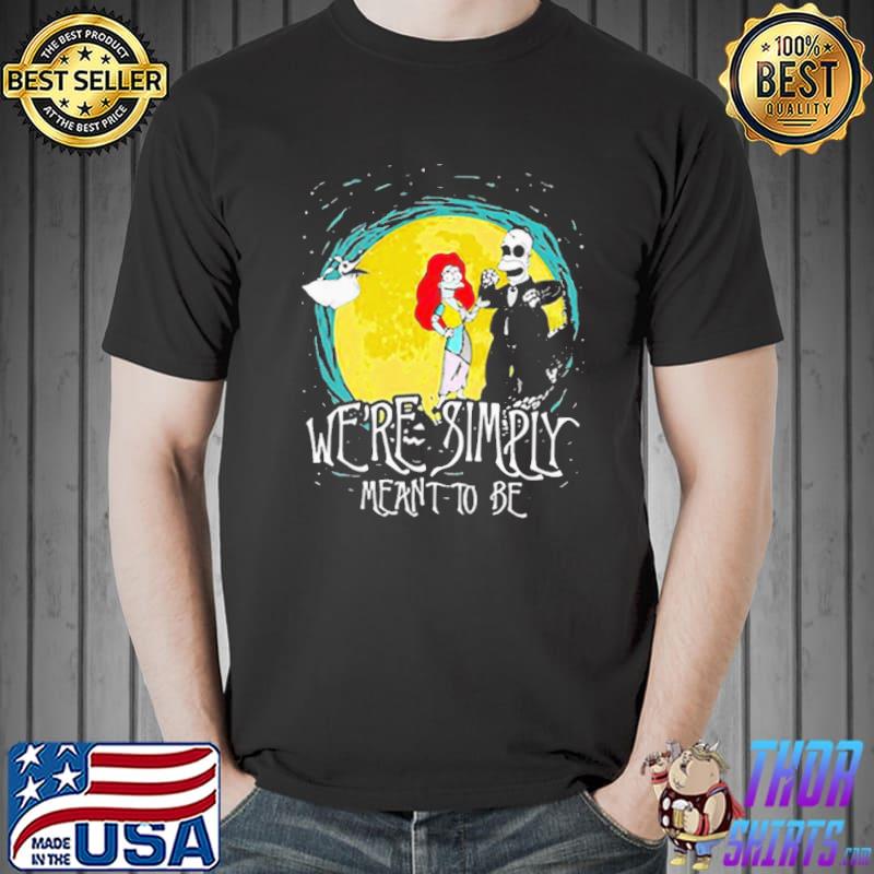 Top Pretty The Nightmare Before Homer Simpson And Marge Simpson We’Re Simply Meant To Be Shirt Unisex