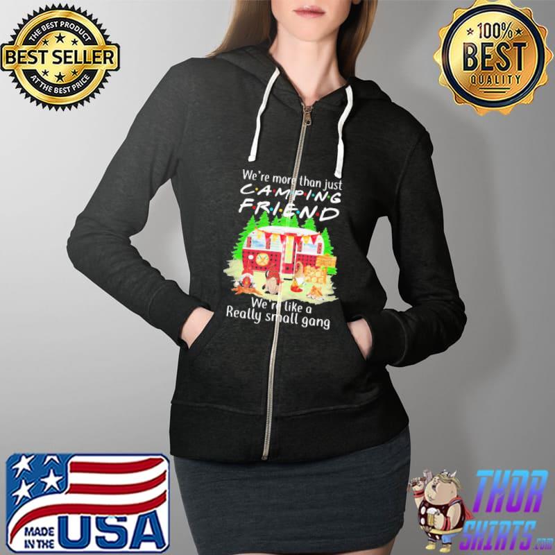 Top Pro We’re More Than Just Camping Friend We’re Like A Really Small Gang Gnome Xmas Shirt Full Zip Hooded