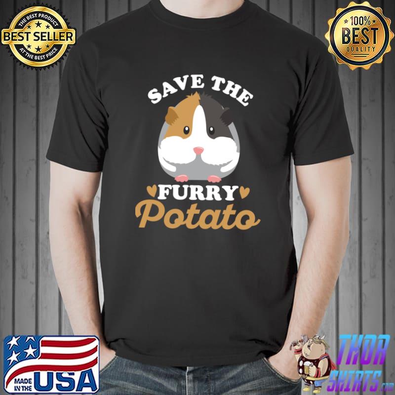 Top save the furry potato Design for a Guinea Owner T-Shirt Unisex