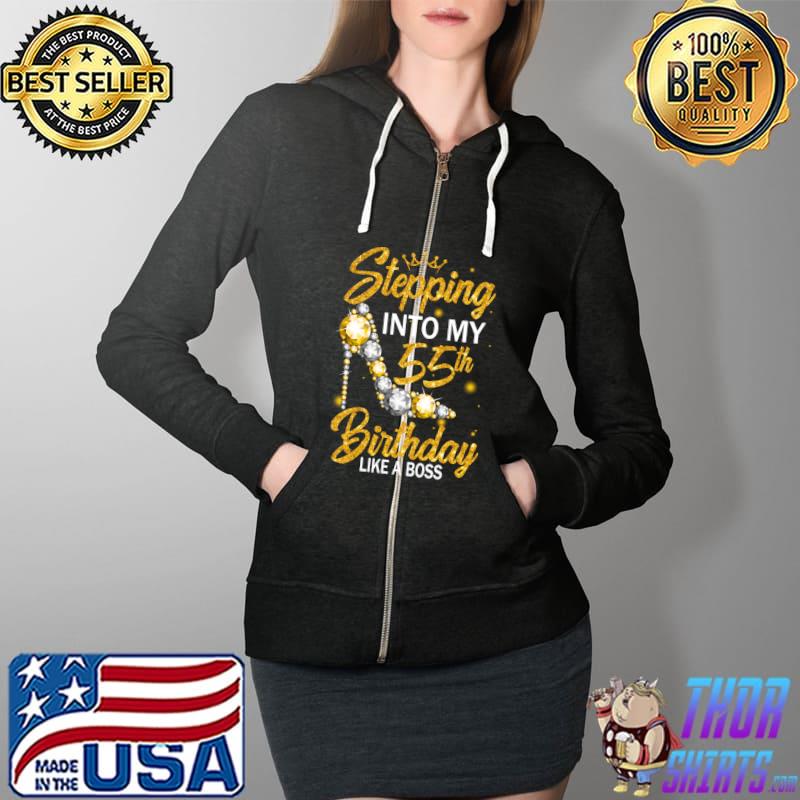 Top stepping Into My 55th Birthday Like A Boss Diamond Shoes T-Shirt Full Zip Hooded