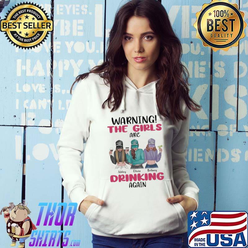 Warning The Girls Are Drinking Again Shirt