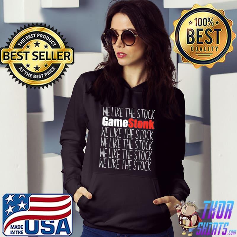 We Like The Stock GME Classic Shirt Hoodie
