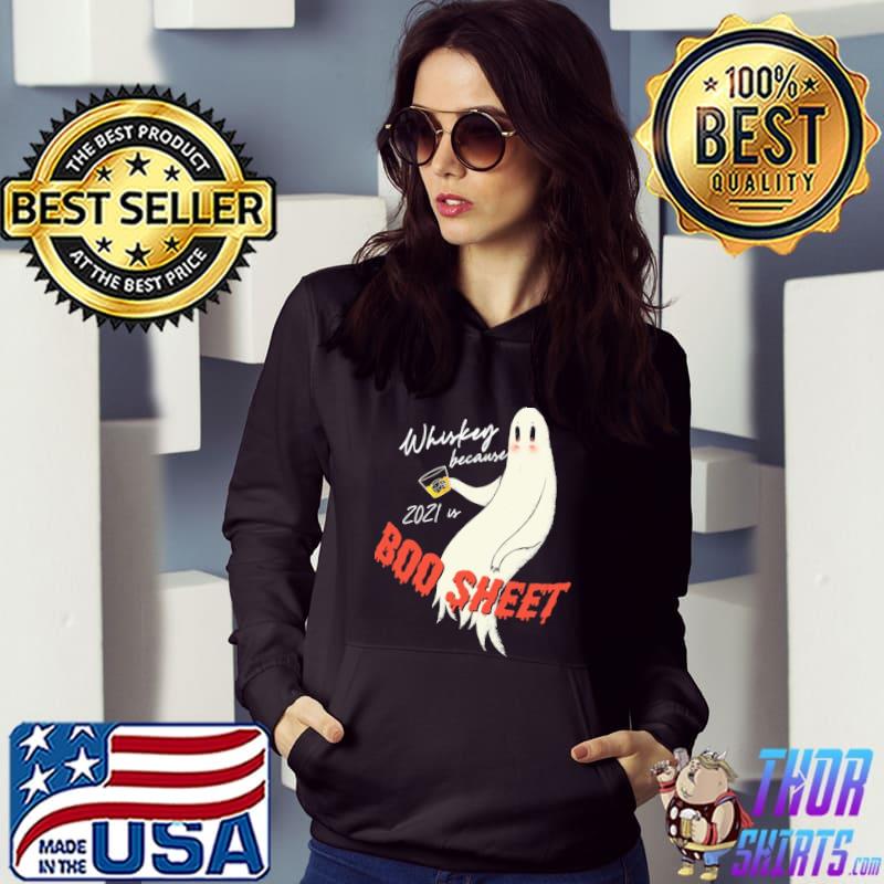 Whiskey Because 2021 Is Boo Sheet Shirt