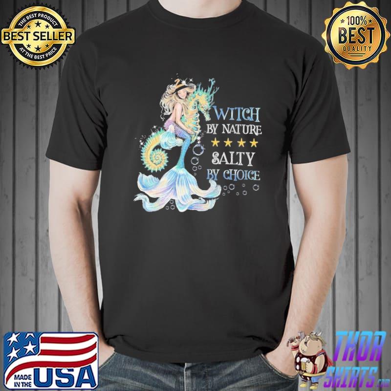 Witch Mermaid Witch By Nature Salty By Choice Standard Shirt Unisex