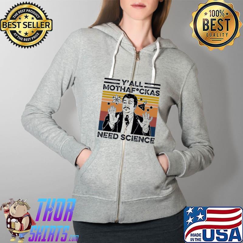 Y’all Mothafuckas Need Science Vintage Shirt Full Zip Hooded