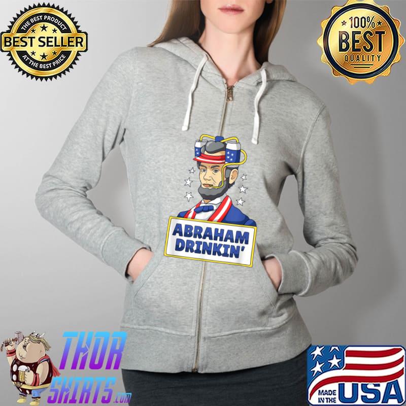 Abraham Drinkin USA Beer Funny Cool President Funny T-Shirt Full Zip Hooded