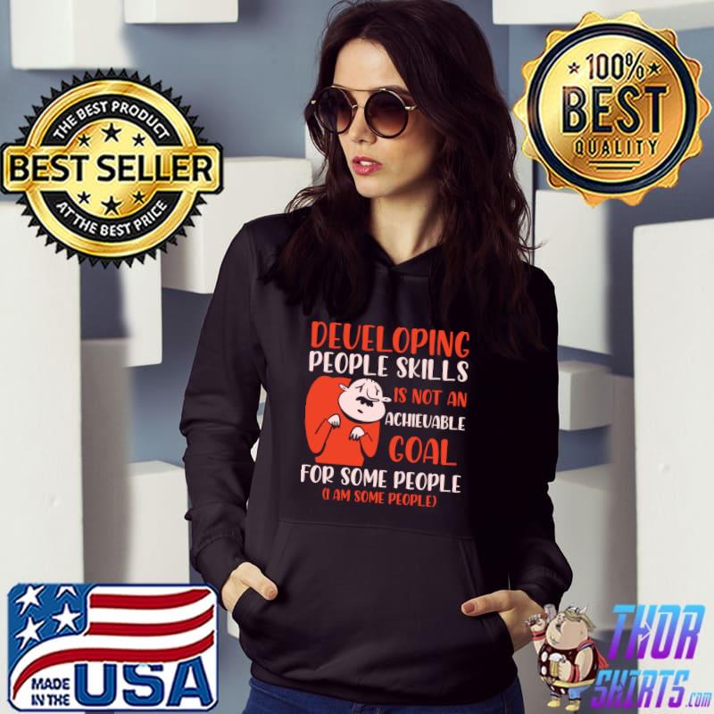 Achievable Goal Developing Funny People Skills are Rusty T-Shirt