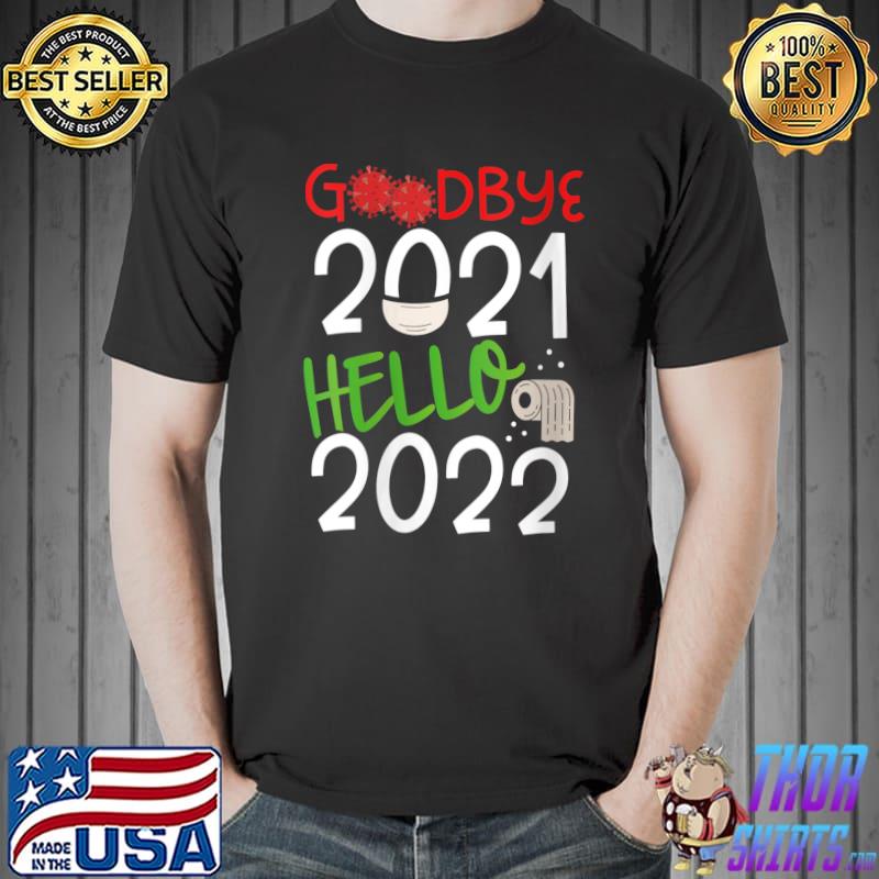 Awesome Goodbye 2021 Hello 2022 Happy New Year Party Celebration T-Shirt Unisex