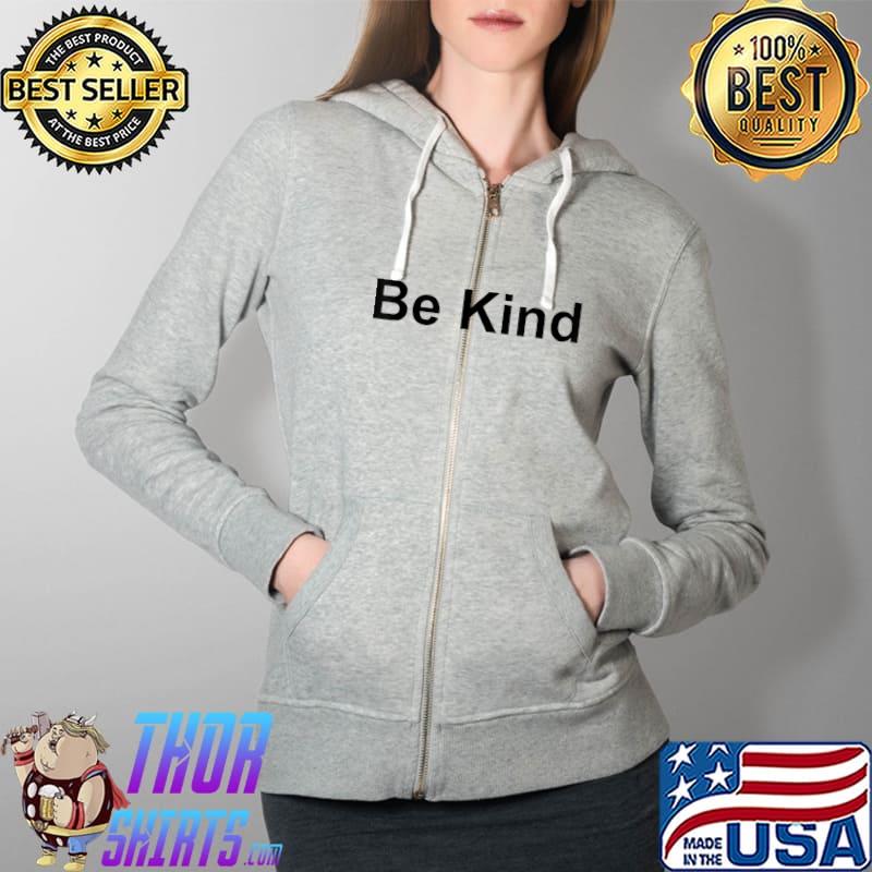 Be kind Nice Comfy T- Full Zip Hooded