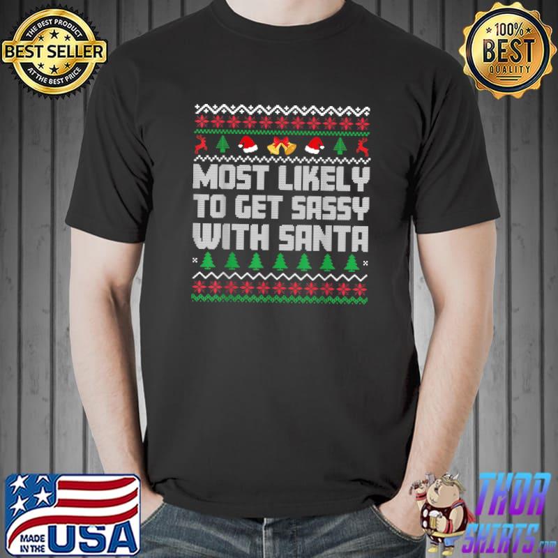 Best Most Likely To Get Sassy With Santa Funny Matching Christmas T-Shirt Unisex