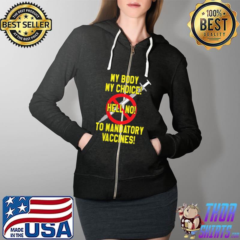 Best My Body My Choice No Forced Vaccines AntiVax T-Shirt Full Zip Hooded