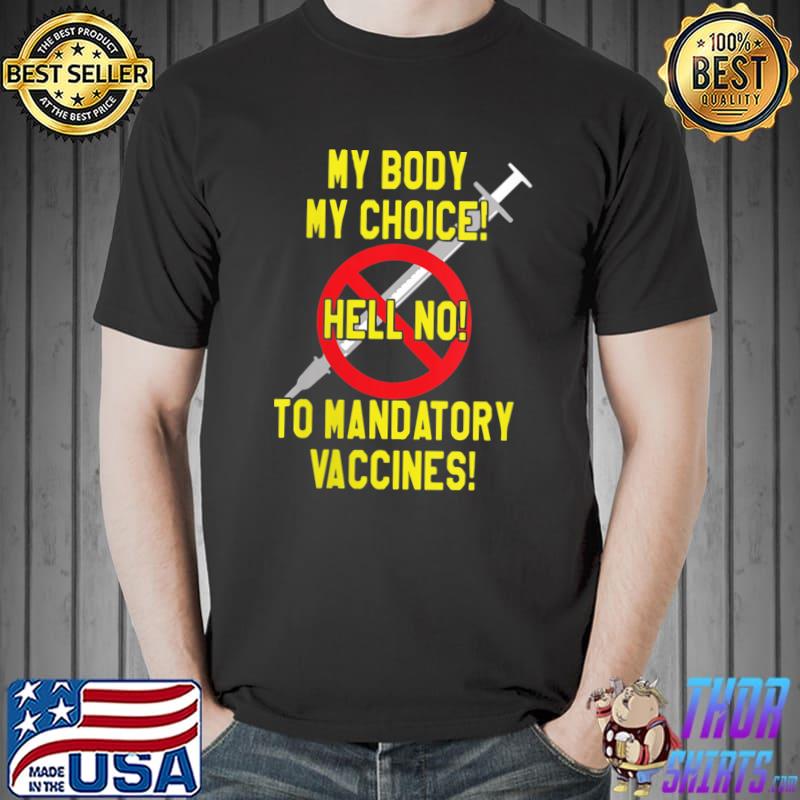 Best My Body My Choice No Forced Vaccines AntiVax T-Shirt Unisex