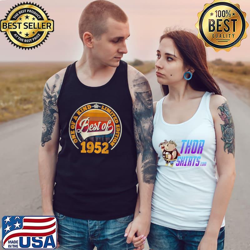 Best One Of A Kind limited Edition Best Of 1952 T Shirt Tank Top