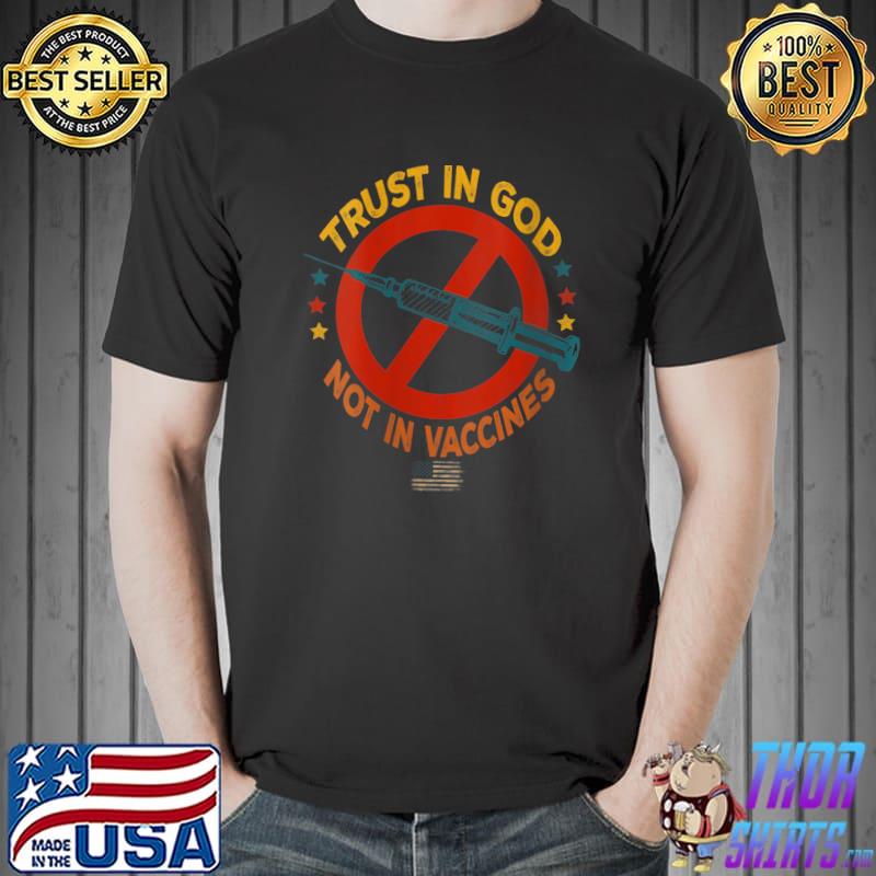 Best Trust In God, Not In Vaccines, Funny Anti Vaccine T-Shirt Unisex