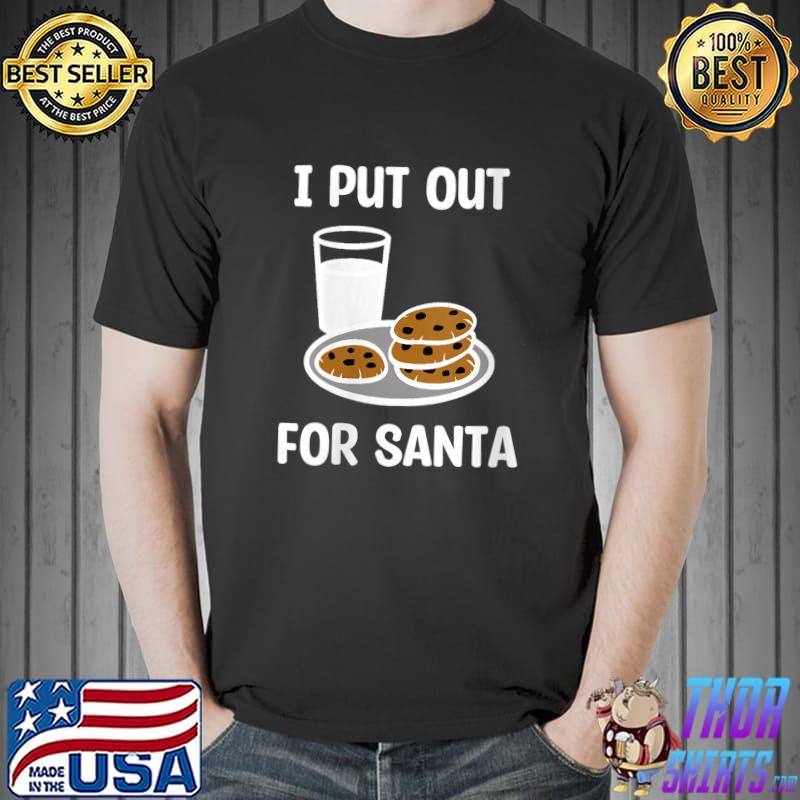 Christmas I put out for Santa Naughty Christmas T- Unisex