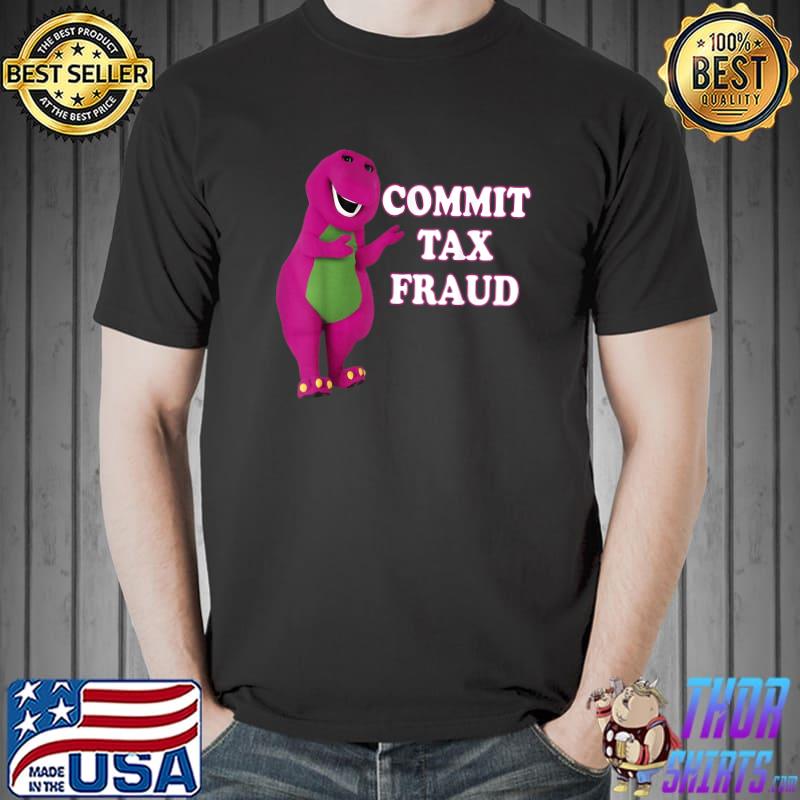 commit tax fraud dinosaurT-Shirt Unisex