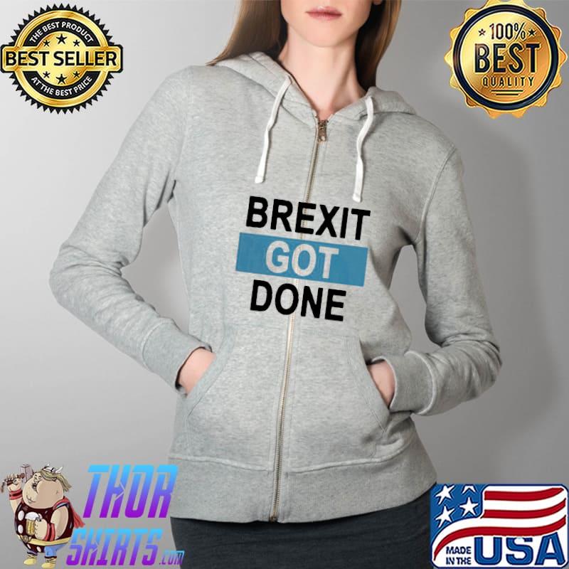 Delicate Brexit Got Done Got Brexit Done Leave Eu January 2021 Uk Flag Brexit Day Shirt Full Zip Hooded
