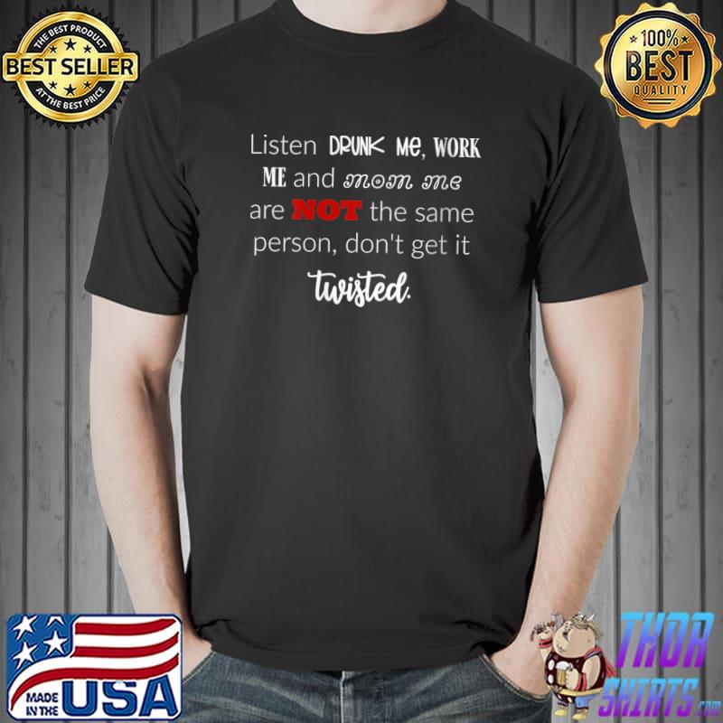 Drunk Mom Life not twisted T- Unisex