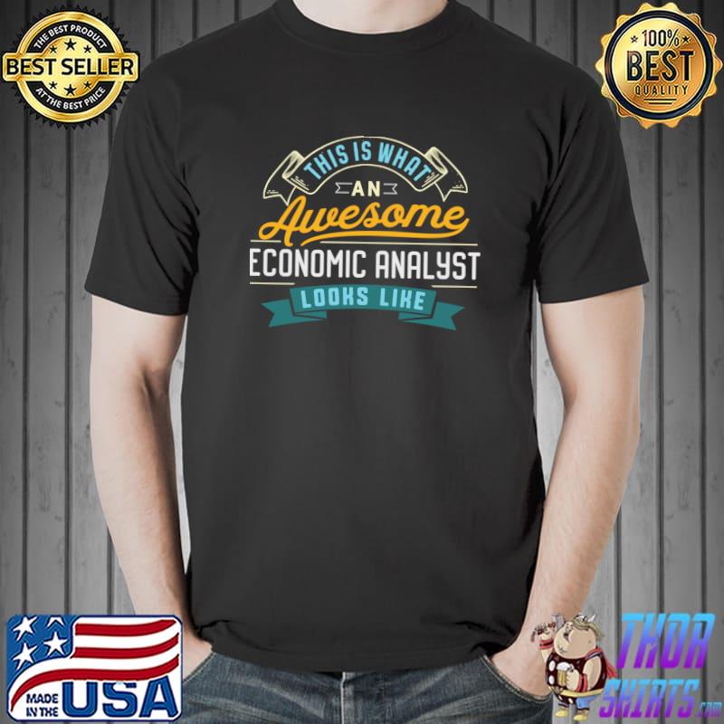 Economic Analyst Shirt Awesome Job Occupation T- Unisex