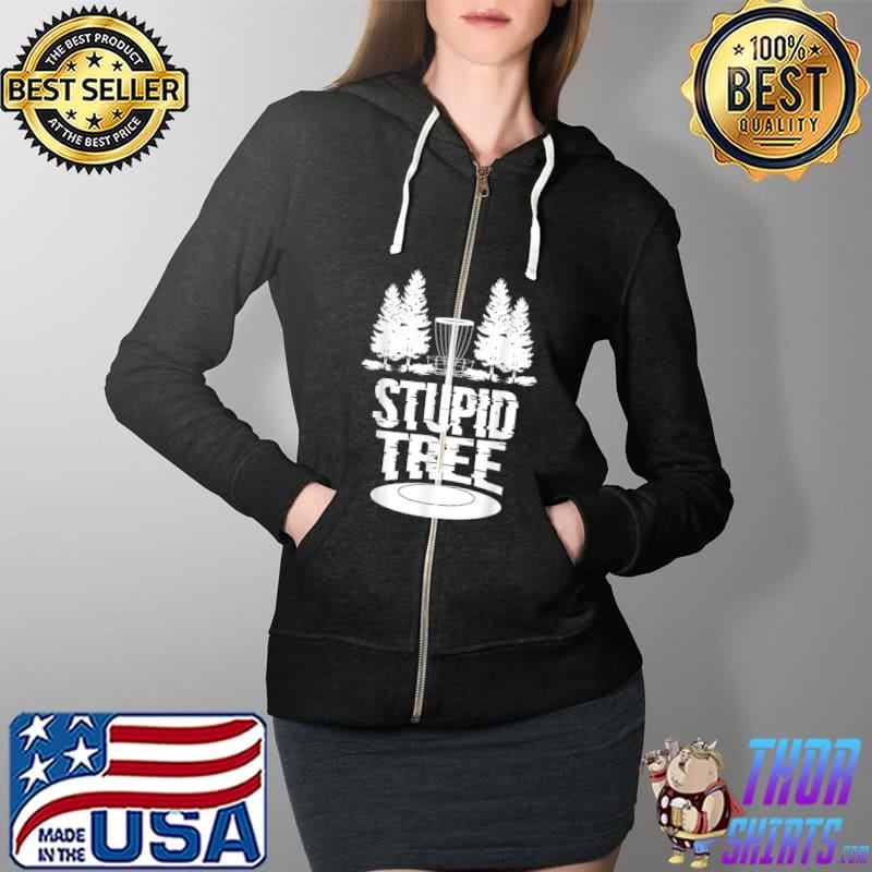 Funny Disc Golf Ultimate Frisbee Tree Game Stupid Trees T-Shirt Full Zip Hooded