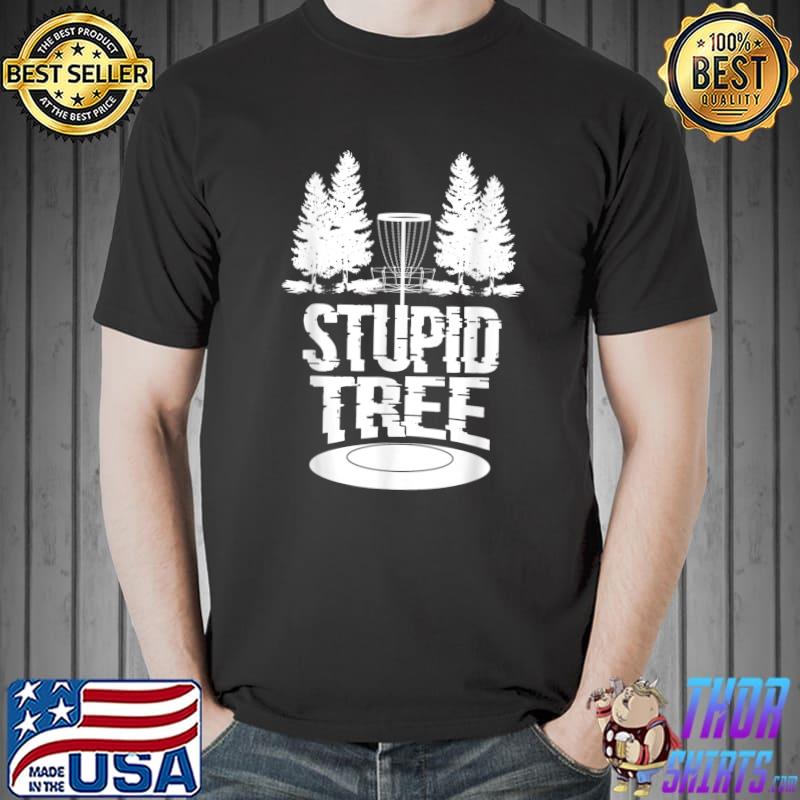 Funny Disc Golf Ultimate Frisbee Tree Game Stupid Trees T-Shirt Unisex