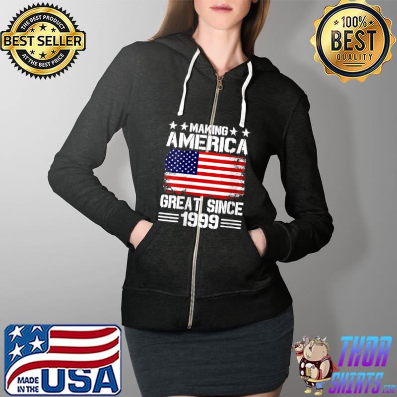Funny Making America Great Since 1999 Birthday Party American Flag T-Shirt Full Zip Hooded
