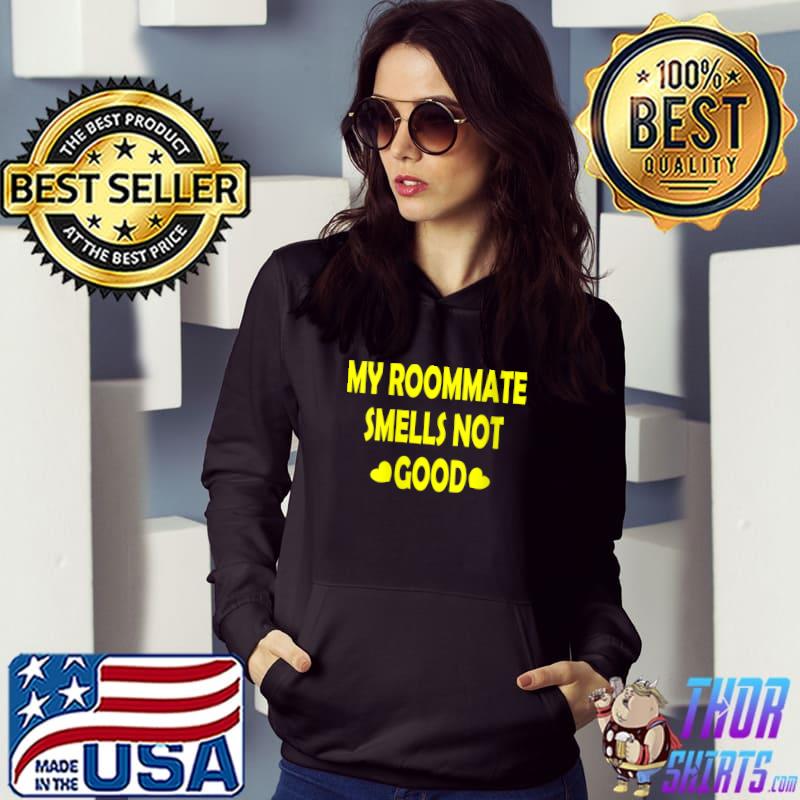Funny My Roommate Smells Not Good T-Shirt