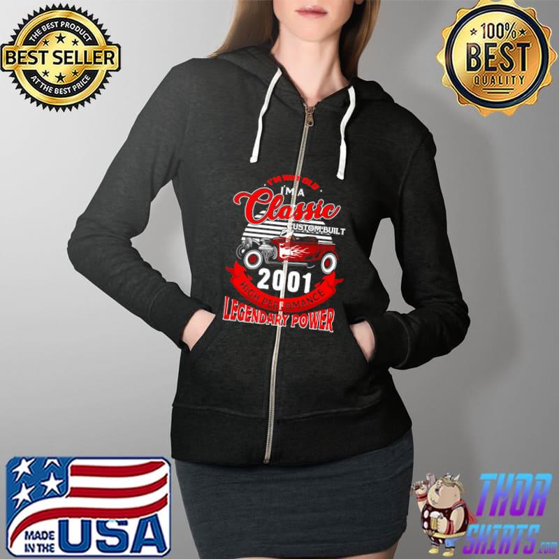 Funny Not Old I Am Classic 2001 21st Birthday Gift For 21 Year Old T-Shirt Full Zip Hooded