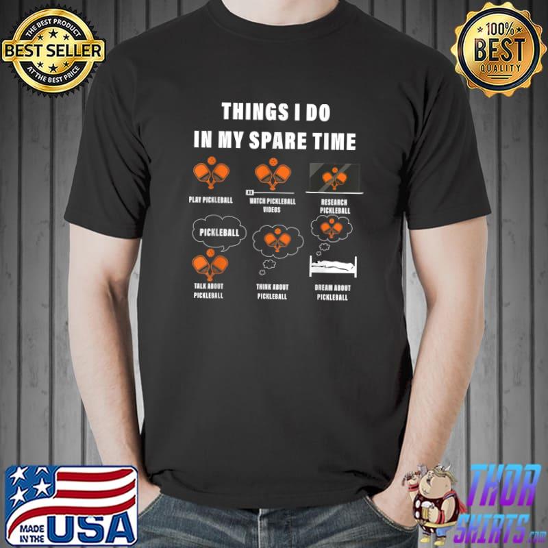 Funny Pickleball, Things I Do In My Spare Time Pickleball T-Shirt Unisex