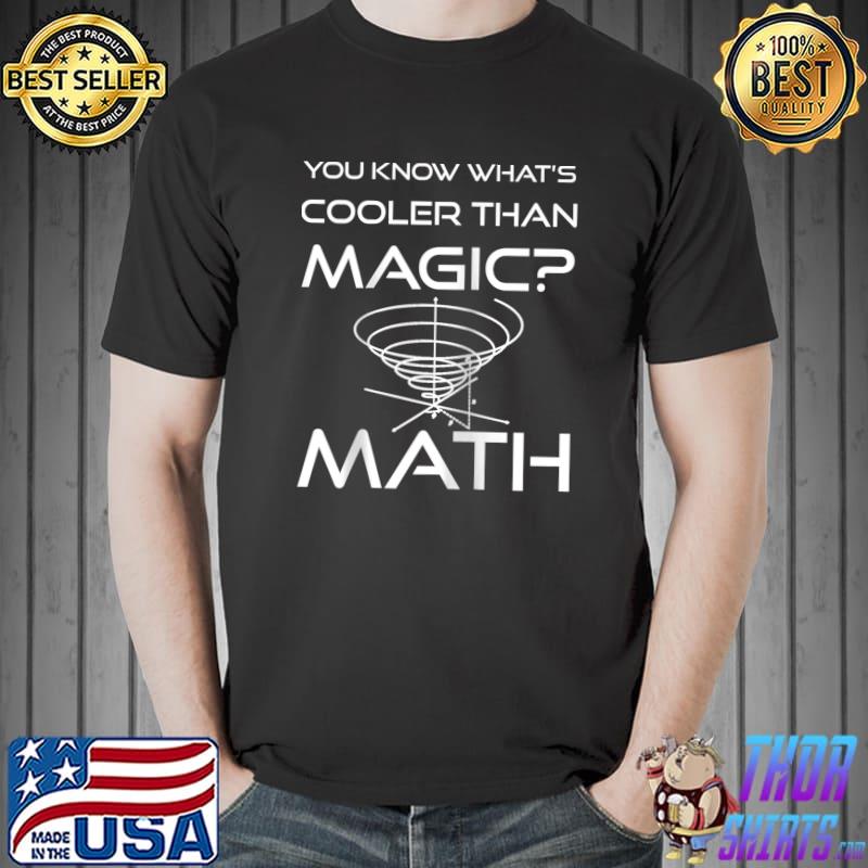 Funny You Know What's Cooler than Magic Math Teacher Spiral T-Shirt Unisex