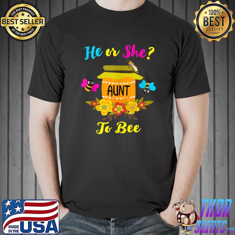Gender Reveal What Will It Bee He or She Aunt To Bee Women T- Unisex