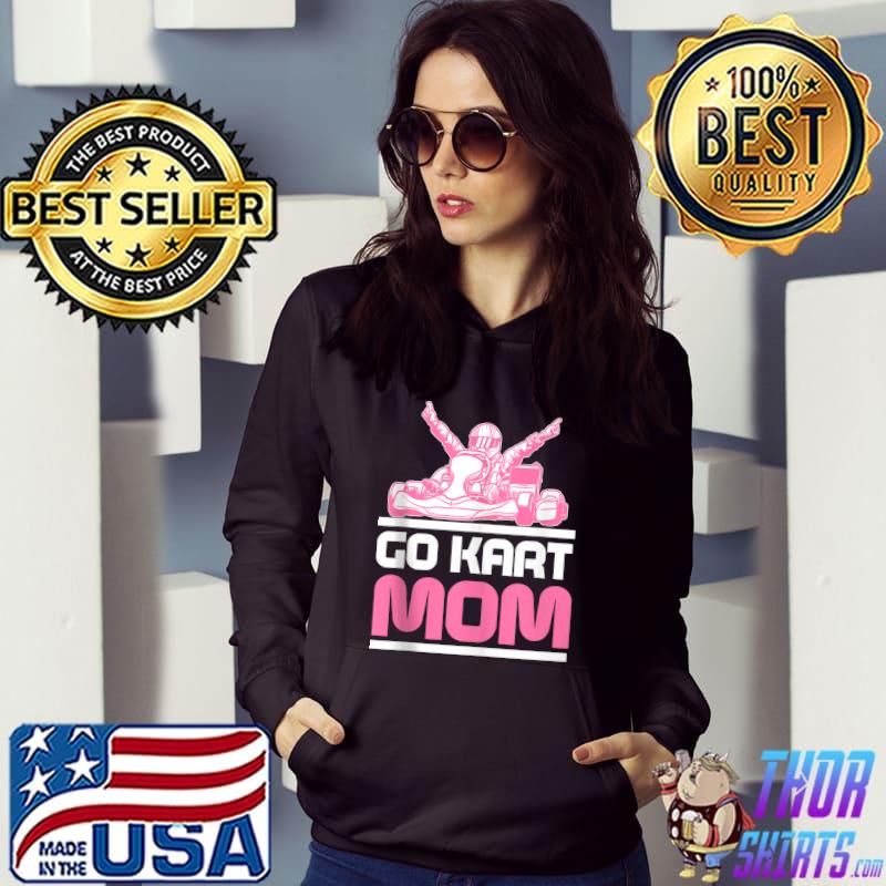 Go Kart Racing Mom Karting Go-Cart Racer T-shirt